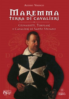 Alessio Varisco, Maremma terra di Cavalieri. Giovanniti, Templari e Stefaniani