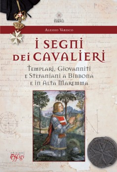 Alessio Varisco, I segni dei Cavalieri. Templari, Giovanniti e Stefaniani