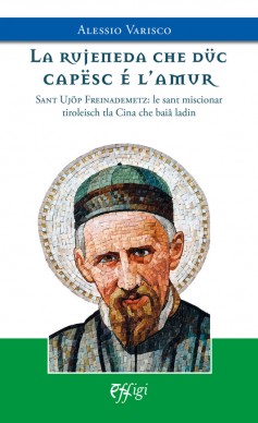 Alessio Varisco, agiografia su San Giuseppe Freinademetz in lingua ladina
