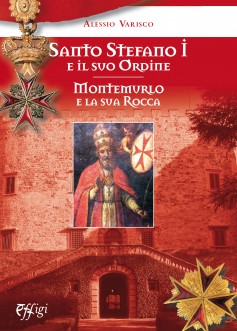 Alessio Varisco, Santo Stefano I e il suo Ordine. Montemurlo e la sua rocca