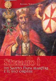 Alessio Varisco, Santo Stefano I e il suo Sacro Militare Ordine di Santo Stefano Papa e Martire